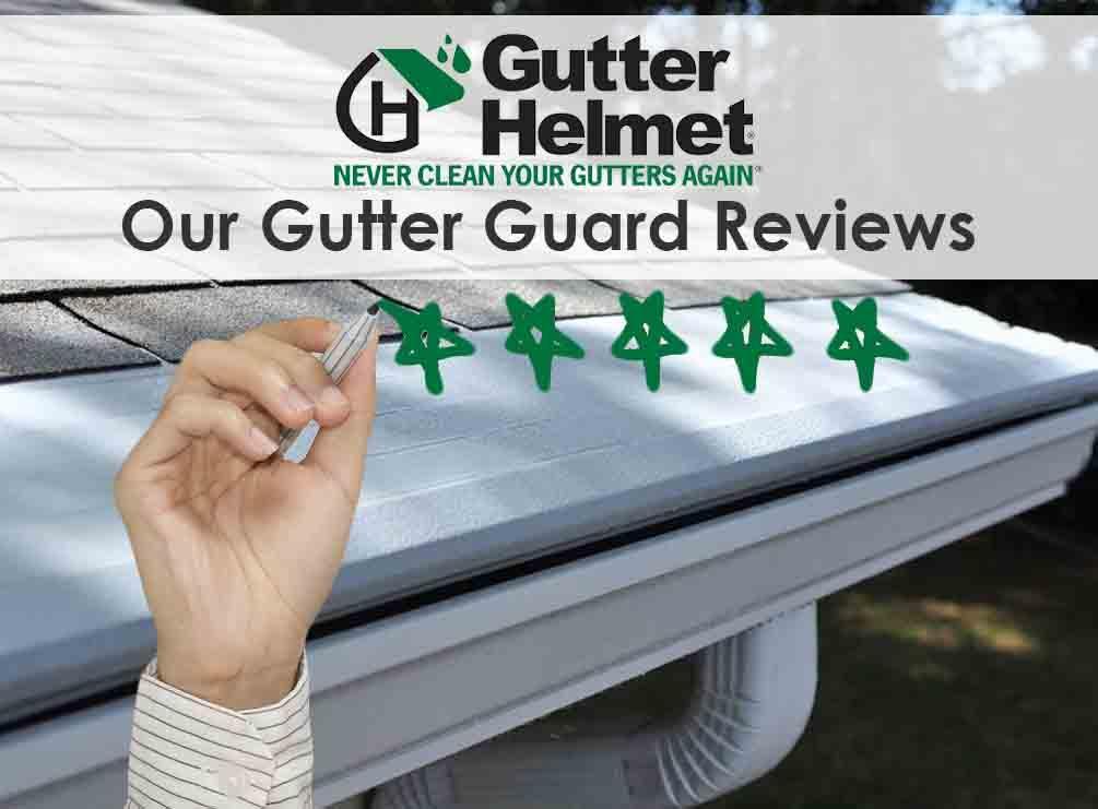 Gutter Helmet®: Our Gutter Guard Reviews