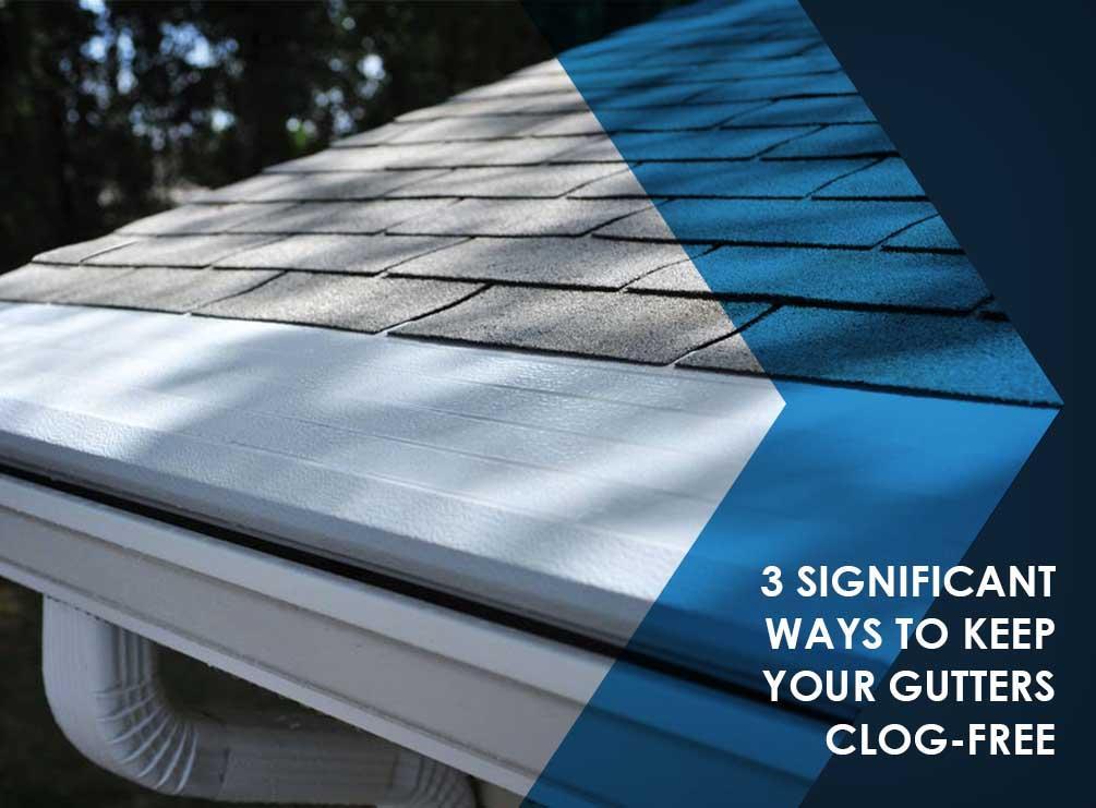 3 ways to keep gutters clog-free