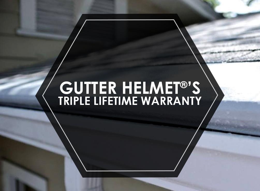 Gutter Helmet®’s Triple Lifetime Warranty