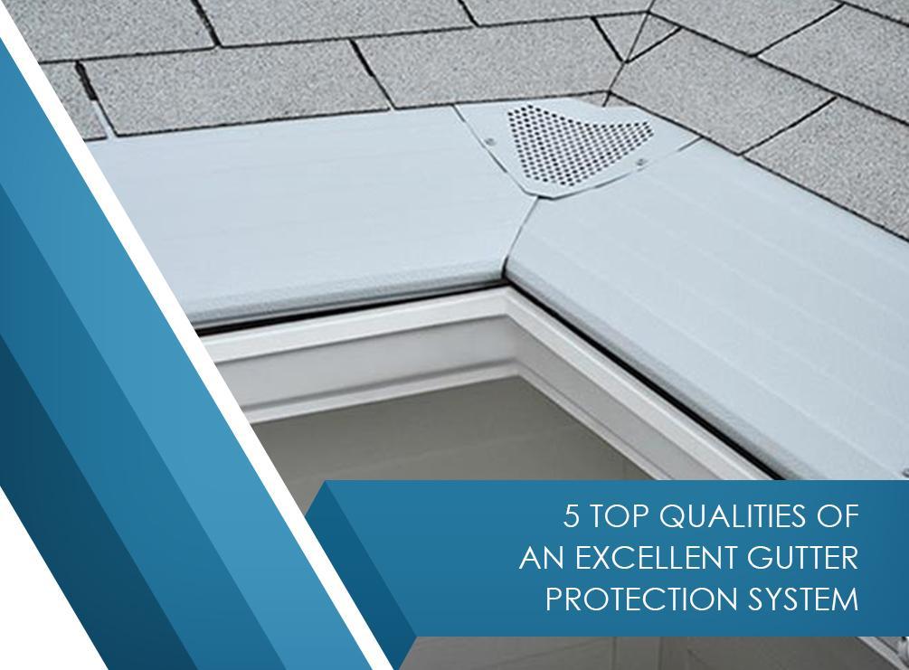 5 Top Qualities of Gutter Protection System