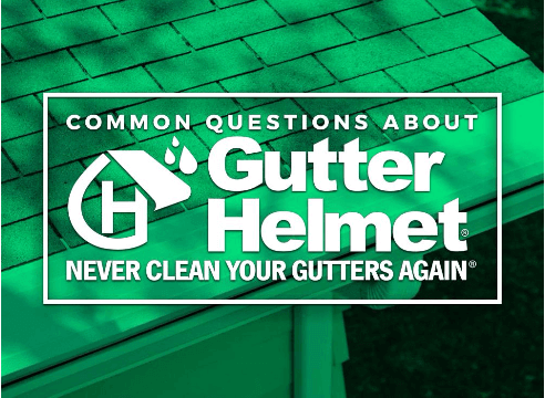 Common Questions About Gutter Helmet®