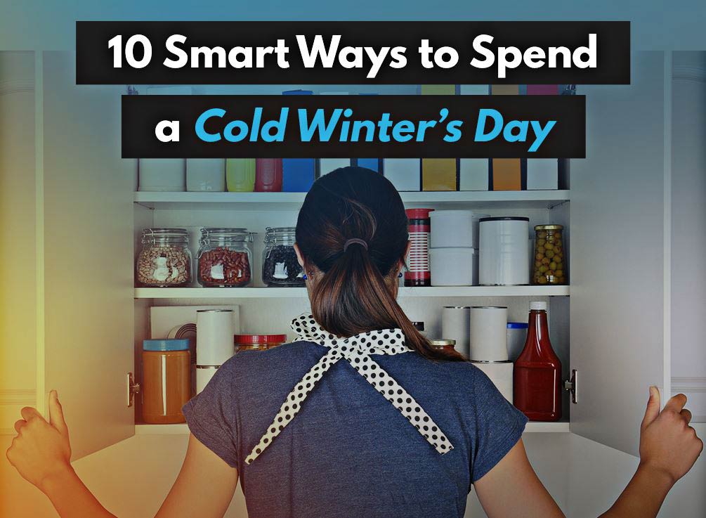 10 Smart Ways to Spend a Cold Winters Day