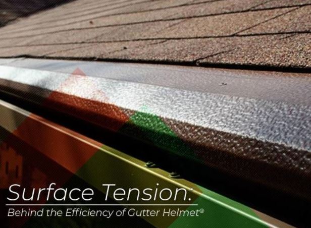 Surface Tension: Behind the Efficiency of Gutter Helmet®