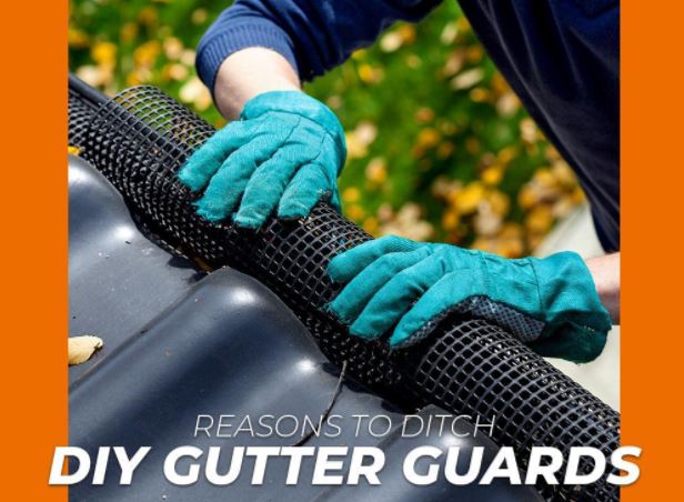 Reasons To Ditch Diy Gutter Guards - Install Gutter Guards Diy