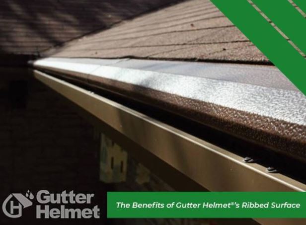 The Benefits of Gutter Helmet's Ribbed Surface