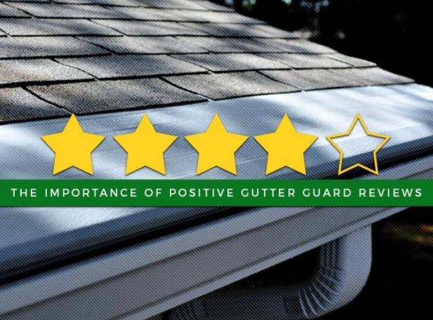 The Importance of Positive Gutter Guard Reviews