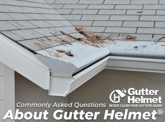 Commonly Asked Questions About Gutter Helmet®