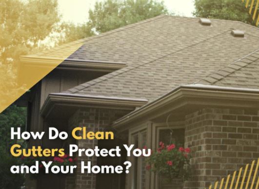 How Do Clean Gutters Protect You and Your Home?