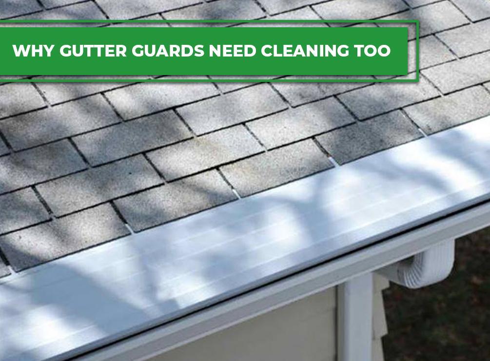 Why Gutter Guards Need Cleaning Too