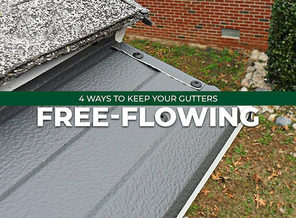 4 Ways to Keep Your Gutters Free-Flowing