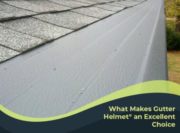 What Makes Gutter Helmet® an Excellent Choice