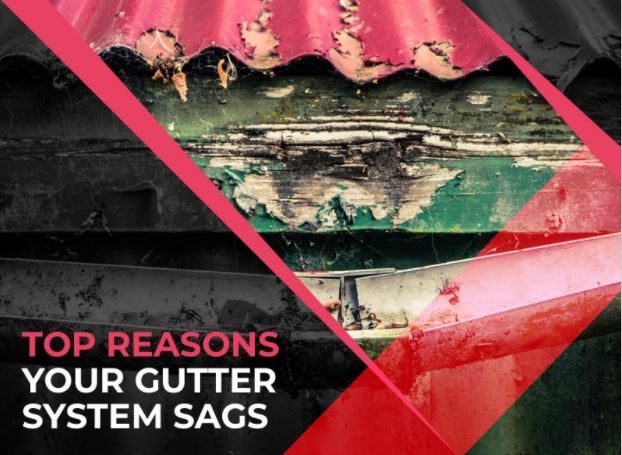 Top Reasons Your Gutter System Sags