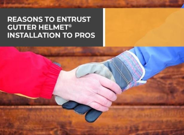 Entrusting Gutter Helmet Installation To Pros