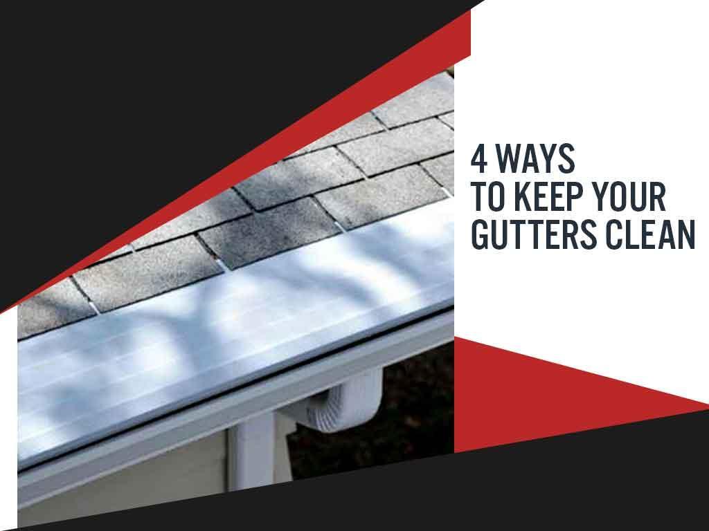 4 Ways to Keep Your Gutters Clean